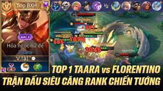TOP 1 TAARA ĐỐI ĐẦU FLORENTINO TRONG TRẬN ĐẤU CĂNG NHƯ DÂY ĐÀN RANK CHIẾN TƯỚNG