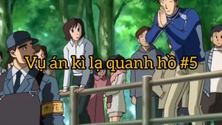 Vụ án kì lạ quanh hồ p5
