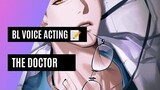 BL Voice Acting | The Doctor 👨‍⚕️💊