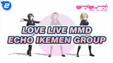 Ikemen Group's ECHO (A Newcomer's Attempt In MMD) | Love Live MMD_2