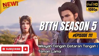 BATTLE THROUGH THE HEAVENS S5 eps 111 | MEMASUKI DATARAN TENGAH | SUB INDO