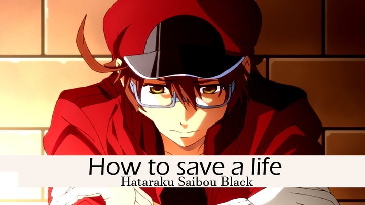 Hataraku Saibou Black AMV How To Save Your Cells [Full Version]