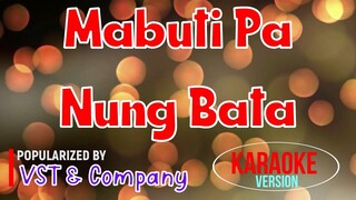 Mabuti Pa Nung Bata - VST & Company | Karaoke Version 🎼