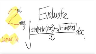 Lamar U 2nd way: evaluate trig log sq rt integral ∫sin(1+ln(2x))-√(1+ln(2x))/x dx