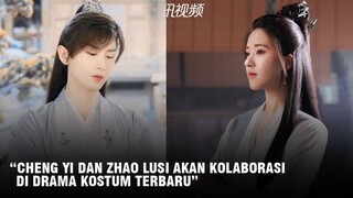 Zhao Lusi dan Cheng Yi Akan Bermain Drama Kostum Bersama, Netizen: Bakalan Menarik Nih! 🎥