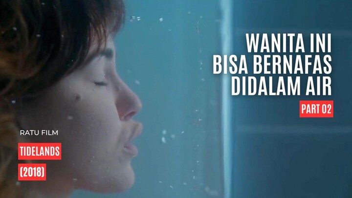 Wanita Ini Bisa Bernafas Di Dalam Air - Tidelands (2018) Part 02
