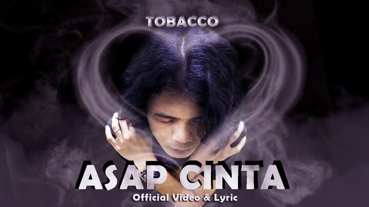ASAP CINTA (TOBACCO) || Official Video & Lyric