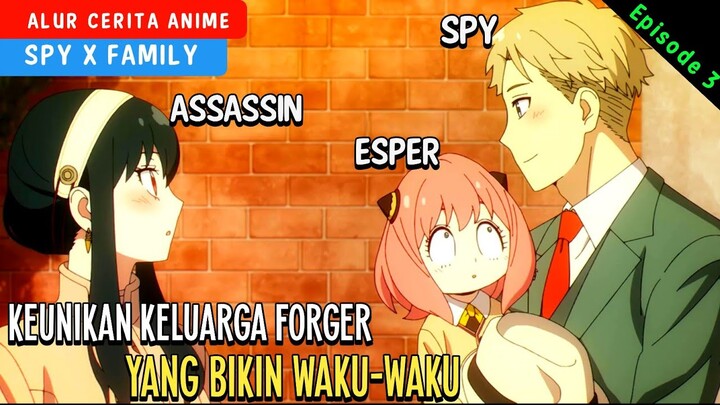 KELUCUAN KELUARGA FORGER - ALUR CERITA ANIME SPY X FAMILY EP 3