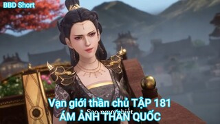 Vạn giới thần chủ TẬP 181-ÁM ẢNH THẦN QUỐC