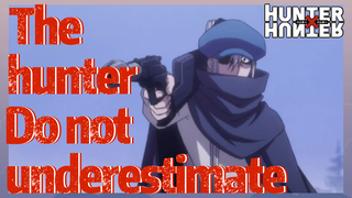 The hunter Do not underestimate