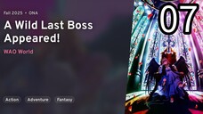 EP 07 Yasei no Last Boss ga Arawareta! | A Wild Last Boss Appeared!