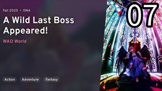 EP 07 Yasei no Last Boss ga Arawareta! | A Wild Last Boss Appeared!