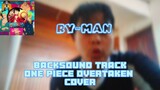 Ry-man -- Overtaken One Piece Backsound (Beatbox Cover) #JPOPENT