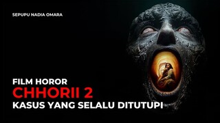CHHORII 2 | KASUS YANG SELALU DITUTUPI