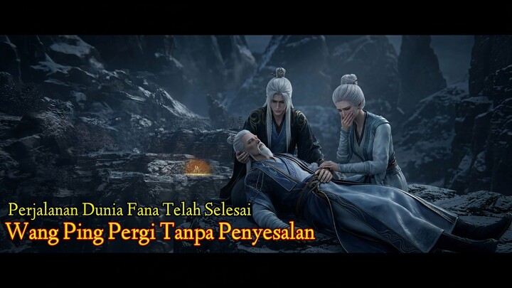 Wang Ping Pergi Tanpa Penyesalan - Renegade Immortal Episode 142