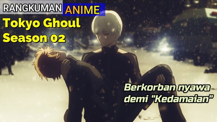 Rangkuman Anime Tokyo Ghoul √A (Season 02)