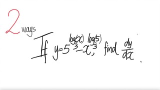 2 ways: If y=5^log3(x) - x^log3(5), find dy/dx