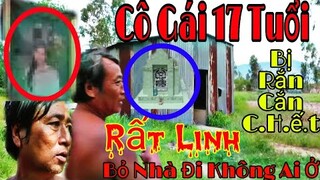 Cô Gái 17 Tuổi Bị Rắn Cắn C.h.ế.t Rất Linh | Cả Nhà Bỏ Đi Hết Đến Nay Đã 5 Năm Không Ai Cúng Kiến