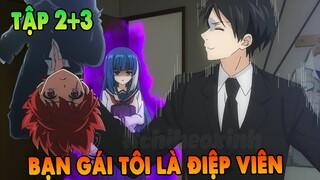 Bạn Gái Tôi Là Điệp Viên | Tập 2 + 3 | ANIME THÁNG 4