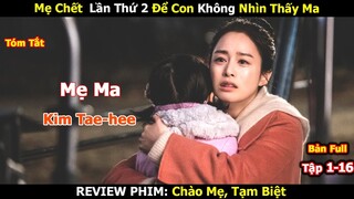 Review Phim: Bộ Phim Về Mẹ  Cảm Động Nhất  | Kim Tae-hee | Chào Mẹ, Tạm Biệt
