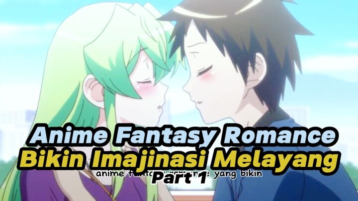 Anime Fantasy Romance Bikin Imajinasi Melayang Part 1‼️