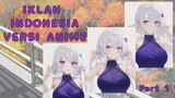 Iklan di  Indonesia Versi anime Bagian 1| Ternyata semakin kesini semakin wibu | Akazuki Maya news