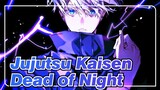 [Jujutsu Kaisen]Dead of Night