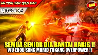WU ZHOU SANG MURID TUKANG YANG OVERPOWER !! - Alur Cerita Donghua #WYSQD EPS 44