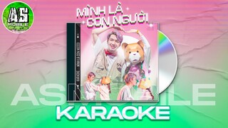 Mình Là Con Người - AS Mobile & Xuna | OFFICIAL KARAOKE