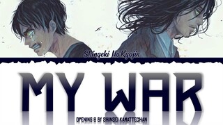 Shingeki No kyojin - Opening 6 Full - My war | [Color Coded Lyrics Kan/Rom/Eng] By Hylyrics X