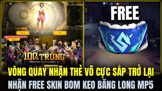 Free Fire | Vòng Quay Nhận Thẻ Vô Cực Sắp Trở Lại, Nhận Free Skin Bom Keo Băng Long Và Hộp Skin MP5