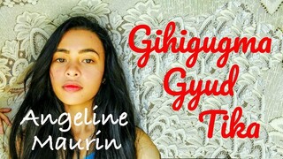 Angeline Maurin - GIHIGUGMA GYUD TIKA (Kuya Bryan - OBM)