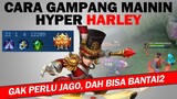 Cara GAMPANG MAININ HYPER HARLEY - Gak Perlu Jago, dah Bisa Bantay2 - Mobile Legends
