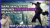 SIAPA YANG AKAN MENJADI BLACK PANTHER SELANJUTNYA ?? | WITH GURUKU MR D