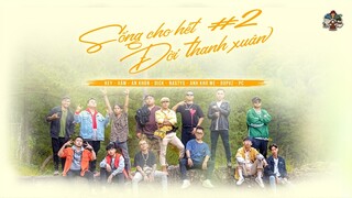 SỐNG CHO HẾT ĐỜI THANH XUÂN 2 - BCTM x TNS  ( Official Music Video )