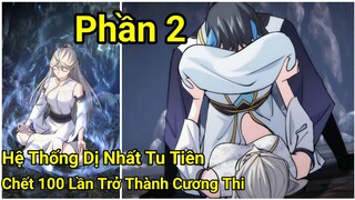 Phần 2:Chết 1000 Lần Trở Thành Cương Thi"Sở Hữu Hệ Thống Dị Nhất Tu Tiên