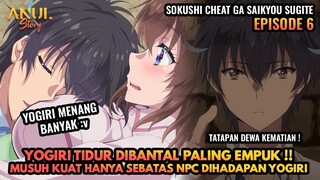 YOGIRI TIDUR DIBANTAL PALING EMPUK,MUSUH KUAT SEBATAS NPC DIHADAPAN YOGIRI, SOKUSHI CHEAT EPISODE 6