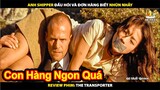 Anh Hói Cứu Gái Thì Gái Tặng Cái Lò Nướng Khoai | Review Phim The Transporter