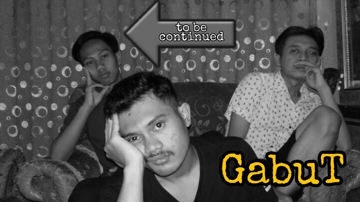 GABUT || TO BE CONTINUED