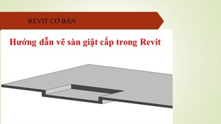 NHT_Hướng dẫn vẽ sàn Giật cấp trong Revit