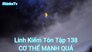 Linh Kiếm Tôn Tập 138-CƠ THỂ MẠNH QUÁ