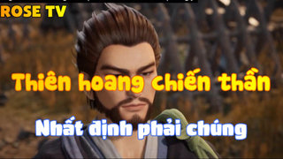 Thiên hoang chiến thần_Nhất định phải chúng