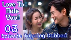 Love To Hate You Ep 3 Tagalog Dubbed HD