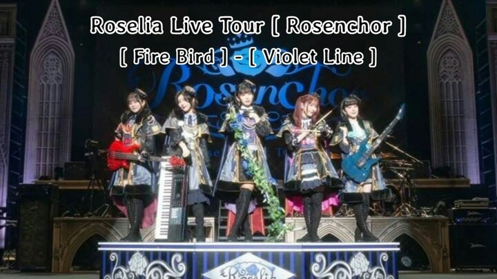 Roselia Live Tour [ Rosenchor ] ~ [ Fire Bird + Violet Line ] [lirik+terjemahan]