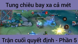 Tung chiêu bay xa cả mét trận cuối quyết định #5
