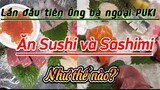 Ẩm thực Nhật Bản, Lần đầu ông bà ngoại PUKI ăn Sushi và Sashimi - Cảm giác như thế nào?