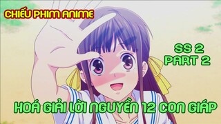 Cô Thôn Nữ Và Gia Tộc Chàng Soái Ca Bị Lời Nguyền 12 Con Giáp Ss2-Part 2 | Tóm Tắt Anime