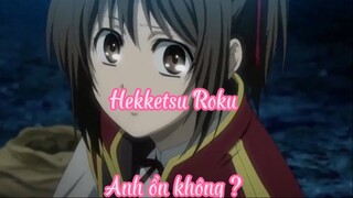 Hekketsu Roku _Tập 10 Anh ổn không ?