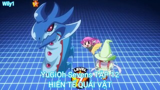 YuGiOh Sevens TẬP 12-HIẾN TẾ QUÁI VẬT