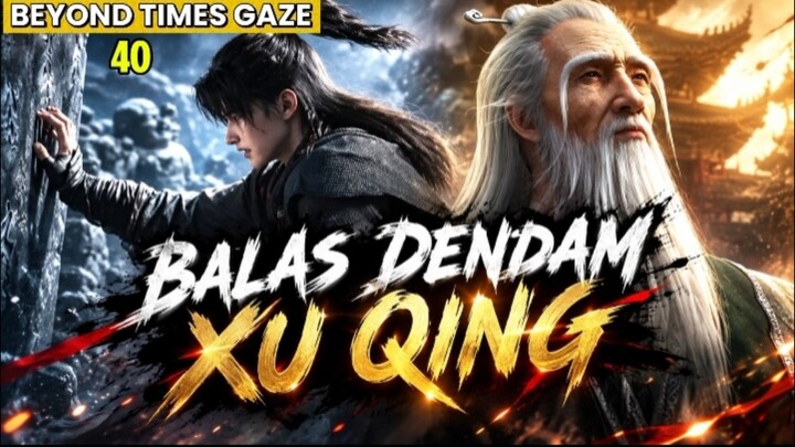 XU QING NGAMUK ❗BALES DENDAM GURU BAI | beyond Times Gaze Episode 40